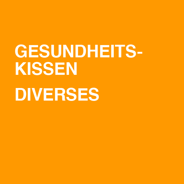 Gesundheitskissen / Diverses