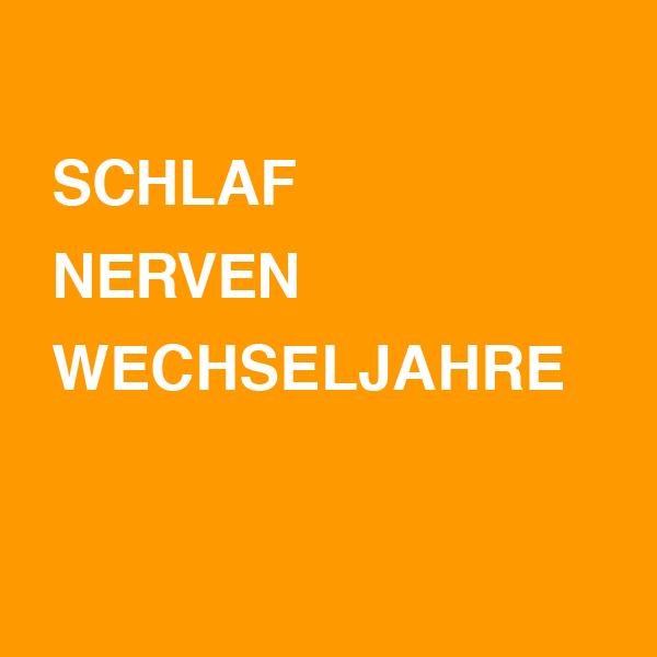 Schlaf / Nerven / Wechseljahre