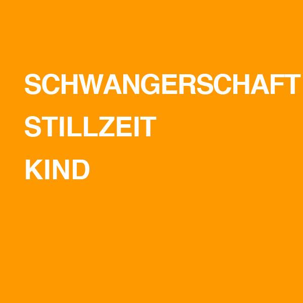 Schwangerschaft / Stillzeit / Kind